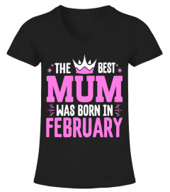 THE BEST MUM WAS BORN IN FEBRUARY