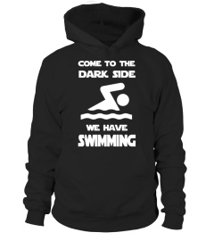 come to the dark side we have swimming