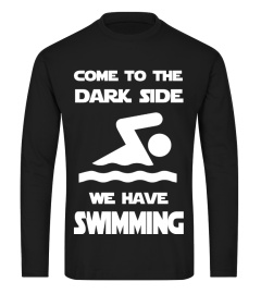 come to the dark side we have swimming