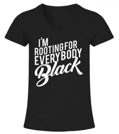 I'm Rooting For Everybody Black TShirt