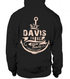 IT'S A DAVIS THING YOU WOULDN'T UNDERSTAND
