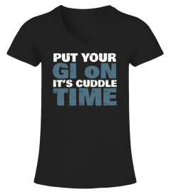 Put Your GI On It's Cuddle Time T-Shirt