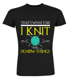 FUNNY KNIT AND I KNOW THINGS T-SHIRT Geek Knitting Gift