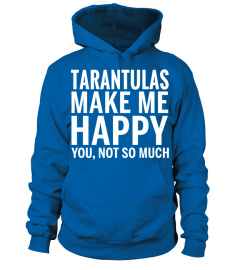 TARANTULAS Shirt   TARANTULAS Make Me Happy You not So Much T Shirt