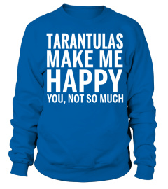 TARANTULAS Shirt   TARANTULAS Make Me Happy You not So Much T Shirt