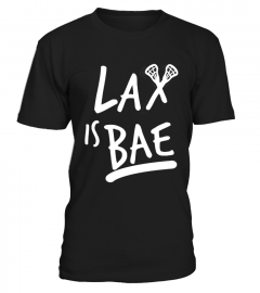 Lax Is BAE - Lacrosse T-Shirt