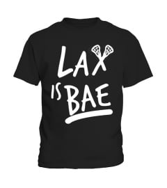 Lax Is BAE - Lacrosse T-Shirt