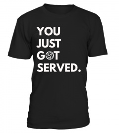 You just Got served - Volleyball T-shirt