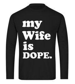 My Wife is Dope Wedding Gift T-Shirt