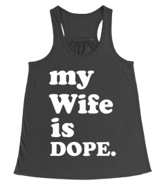 My Wife is Dope Wedding Gift T-Shirt