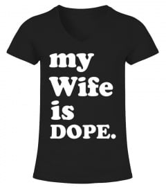 My Wife is Dope Wedding Gift T-Shirt