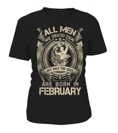 all men are created equal but only the best are born in february