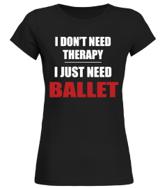 NO NEED FOR THERAPY WITH BALLET