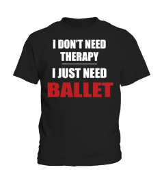 NO NEED FOR THERAPY WITH BALLET