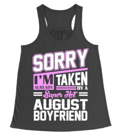 SORRY IM ALREADY TAKEN BY A SUPER HOT AUGUST BOYFR T-SHIRT