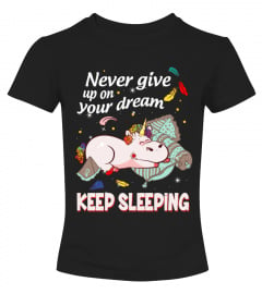 NEVER GIVE UP ON YOUR DREAM KEEPSLEEPING
