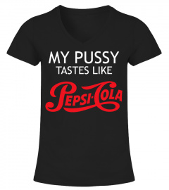 My Pussy Tastes Like Pepsi Cola T Shirt