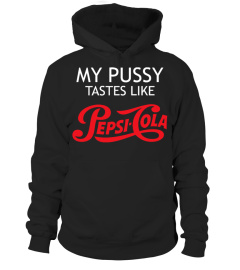 My Pussy Tastes Like Pepsi Cola T Shirt