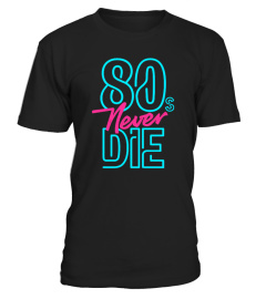 80s Never Die - Official t-shirt