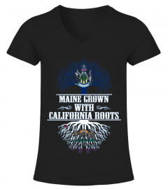 Maine Grown With California Roots T-shirt
