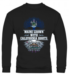 Maine Grown With California Roots T-shirt