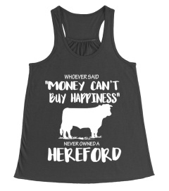 Whoever said money can't buy happiness, never owned a Hereford