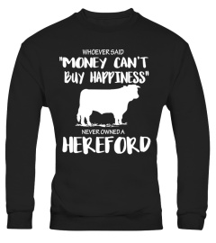 Whoever said money can't buy happiness, never owned a Hereford