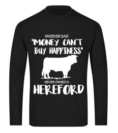 Whoever said money can't buy happiness, never owned a Hereford