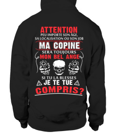 ATTENTION PEU IMPORTE SON AGE SA LOCALISATION OU SON JOB MA COPINE SERA TOUJOURS MON BEL ANGE SI TU BLESSES JE TE TUE COMPRIS T-SHIRT