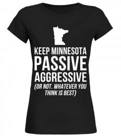 KEEP MINNESOTA PASSIVE AGGRESSIVE T-Shirt