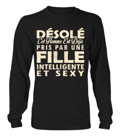 DESOLE CET HOMME EST DEJA PRIS PAR UNE FILLE INTELLIGENTE ET SEXY T-SHIRT