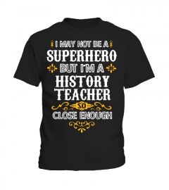History Teacher Shirt Not Superhero Funny Gift Tee