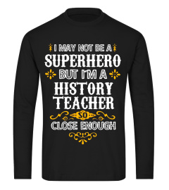 History Teacher Shirt Not Superhero Funny Gift Tee