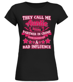 They Call Me Auntie Because Partner In Crime Make Me Sound Like A Bad Influence T-Shirts