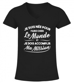 T-Shirt Drole Humour Femme - Je suis née pour faire chier le monde et je dois accomplie ma mission