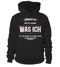 T-Shirt eine Frau Humor - Unnötig, mir zu sagen, was ich zu tun oder zu lassen habe. Ich mache sowieso immer, was ich will