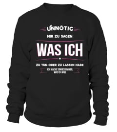 T-Shirt eine Frau Humor - Unnötig, mir zu sagen, was ich zu tun oder zu lassen habe. Ich mache sowieso immer, was ich will