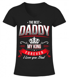 Father's Day Gift T-Shirt - The Best Daddy, My King, Forever, I Love You Dad