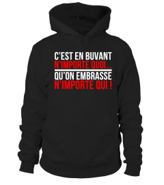 C'EST EN BUVANT N'IMPORTE QUOI...