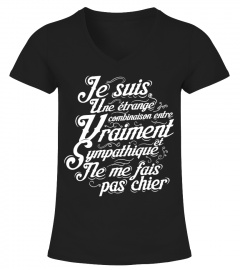 T-Shirt Drole Humour Femme - Je suis une étrange combinaison entre vraiment sympathique et ne me fais pas chier !