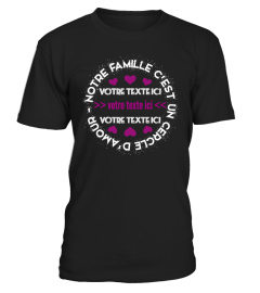 Personnalisable : Notre famille c'est un cercle d'amour + "votre texte" | Cadeau T-Collector®