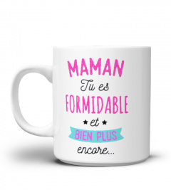 Tasse Mug Maman tu es formidable et bien plus encore | Cadeau T-Collector®