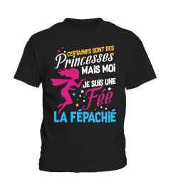 T-Shirt  Fépachié Princesse Femme - Certaines sont des princesses mais moi je suis une fée, la fépachié !