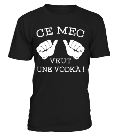 CE MEC VEUT UNE VODKA !