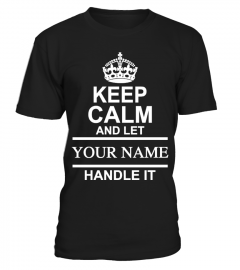 Keep Calm And Let "Your Name" Handle It
