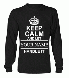 Keep Calm And Let "Your Name" Handle It