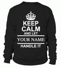 Keep Calm And Let "Your Name" Handle It