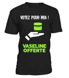 t shirt drole humour homme femme politique - Votez Pour Moi ! Vaseline Offerte