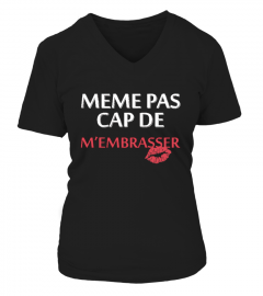 MEME PAS CAP DE M'EMBRASSER
