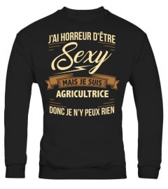 J'ai horreur d'être sexy mais je suis agricultrice donc je n'y peux rien | Cadeau T-Collector®
